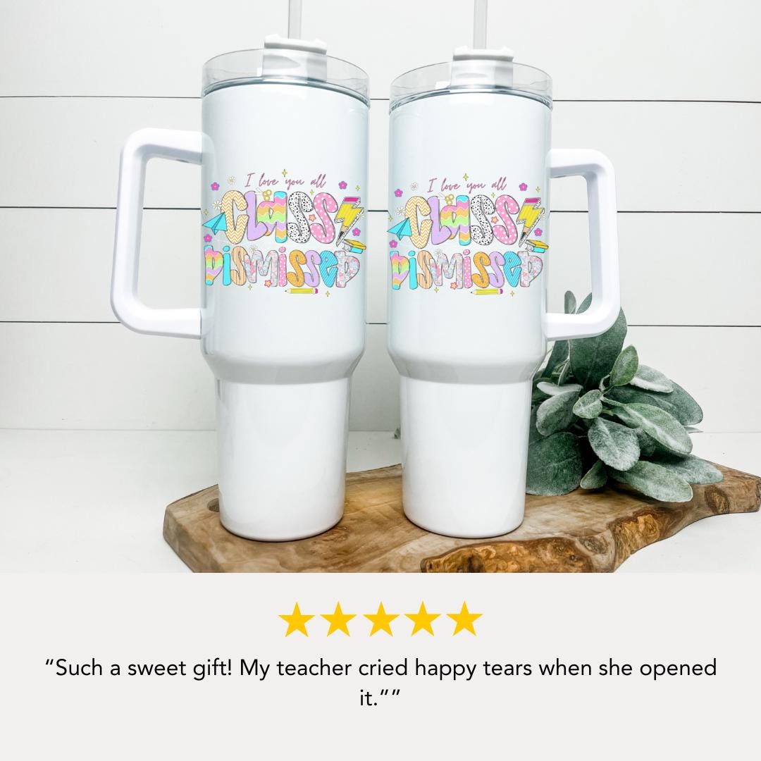 Class Dismissed Teacher Tumbler 40oz Cup with Straw Teacher Appreciation Gifts Thank You Teacher Gift for Teacher Mug End of Year Gift