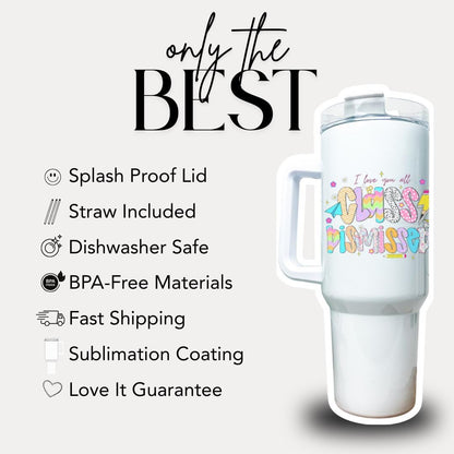 Class Dismissed Teacher Tumbler 40oz Cup with Straw Teacher Appreciation Gifts Thank You Teacher Gift for Teacher Mug End of Year Gift