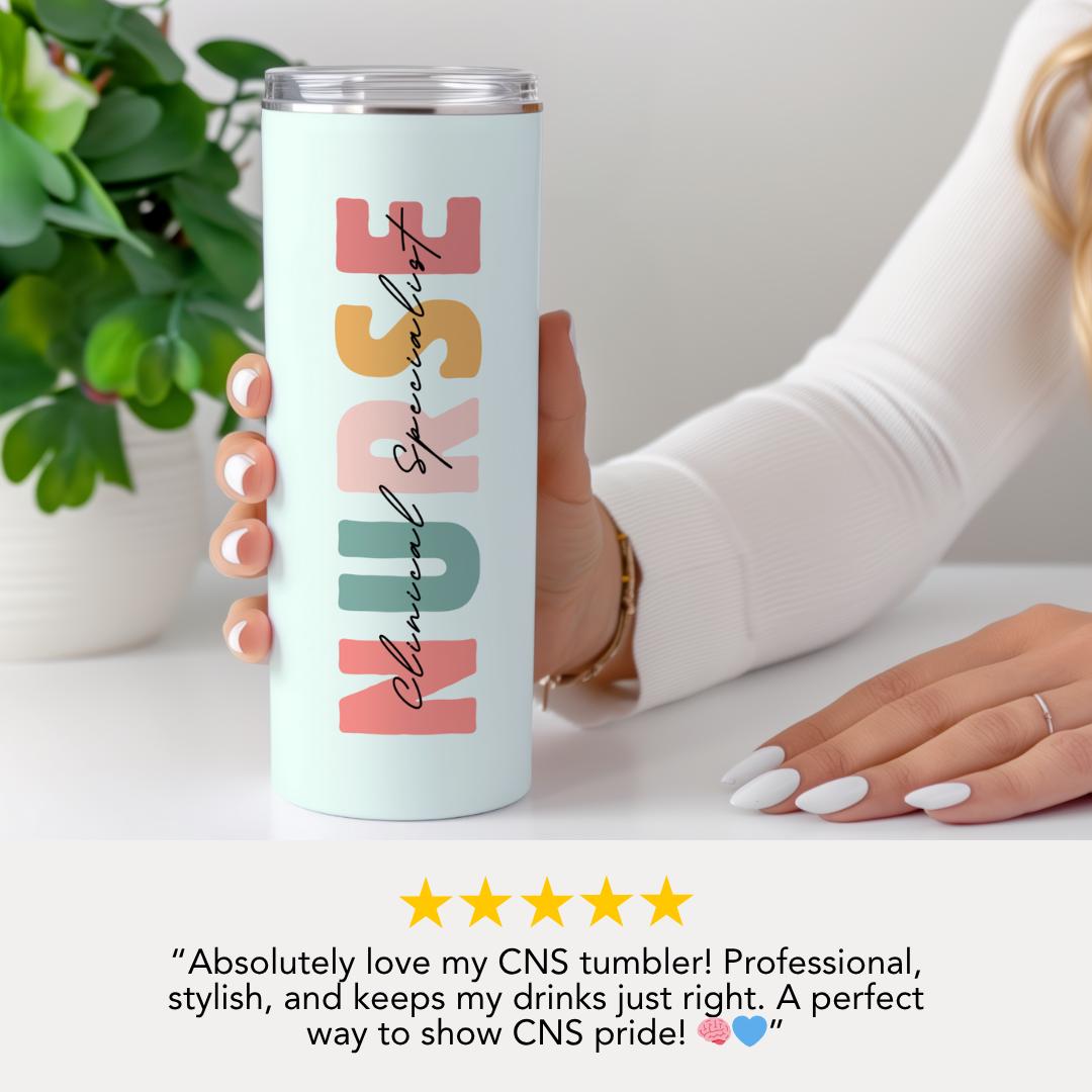 Personalized Clinical Nurse Specialist 20oz Skinny Tumbler with Straw Cute Nurse Appreciation Gift for CNS Nurse Week Tumbler CNS Coffee Cup