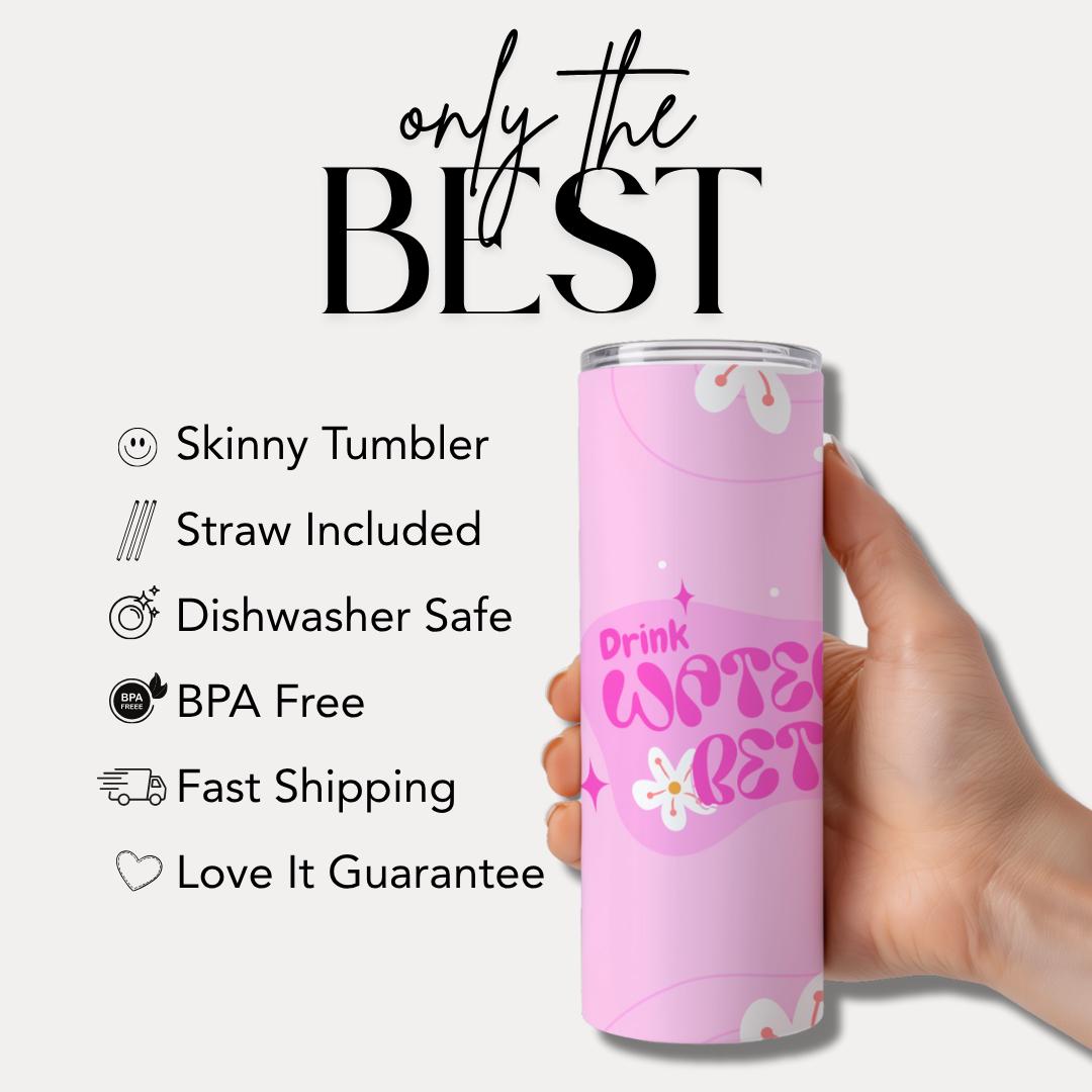 Drink Water Feel Better 20 oz Skinny Tumbler Cute Pink Tumbler Everyday Tumbler Gift for Her Tumbler for Self-Care & Wellness Coffee Tumbler