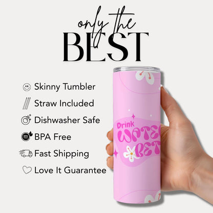 Drink Water Feel Better 20 oz Skinny Tumbler Cute Pink Tumbler Everyday Tumbler Gift for Her Tumbler for Self-Care & Wellness Coffee Tumbler