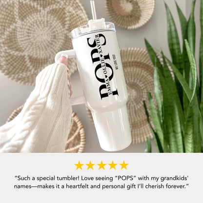 Personalized Pops 40oz Tumbler with Straw Personalized with Grandchildren Name Gift for Pops Travel Coffee Cup Tumbler for Pops Best Pops