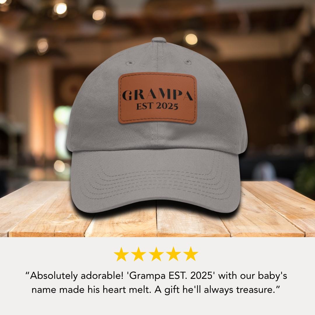 Personalized Grampa Est 2025 Hat with Leather Patch Cap for Grampa Gift for Fathers Day Custom Adjustable Everyday Hat Gift for Grampa
