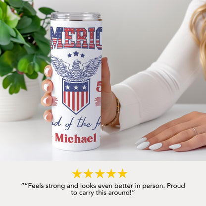 Personalized America Land of the Free Tumbler 20 oz Skinny Coffee Cup Custom Name Gift Travel Mug Patriotic Gift Cup Military Name Tumbler