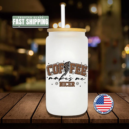 16 oz Frosted Glass Coffee Makes Me Nicer Cup with Bamboo Lid & Straw Aesthetic Glass Tumbler for Iced Drinks Coffee Lover Gift for Her