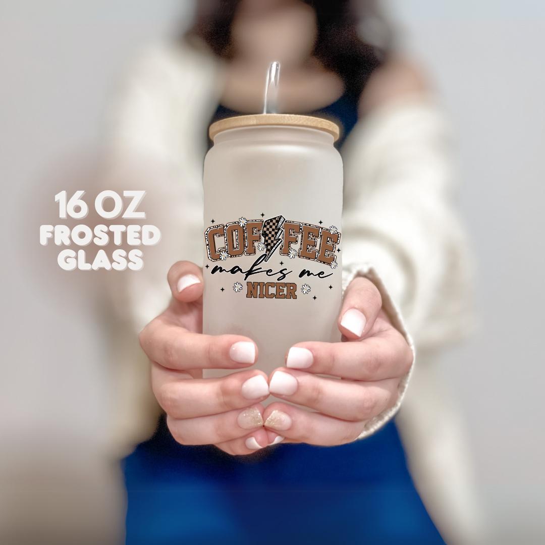16 oz Frosted Glass Coffee Makes Me Nicer Cup with Bamboo Lid & Straw Aesthetic Glass Tumbler for Iced Drinks Coffee Lover Gift for Her