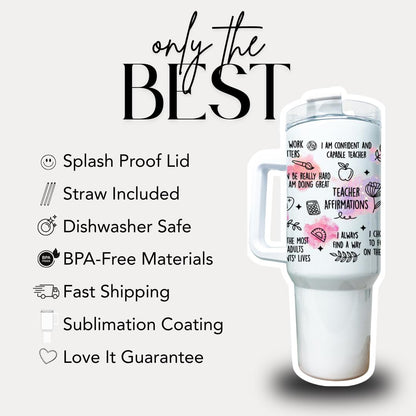 Teacher Affirmation 40oz Tumbler with Straw Teacher Appreciation Gifts Back to School or Thank You Teacher Gift Teacher Travel Coffee Mug