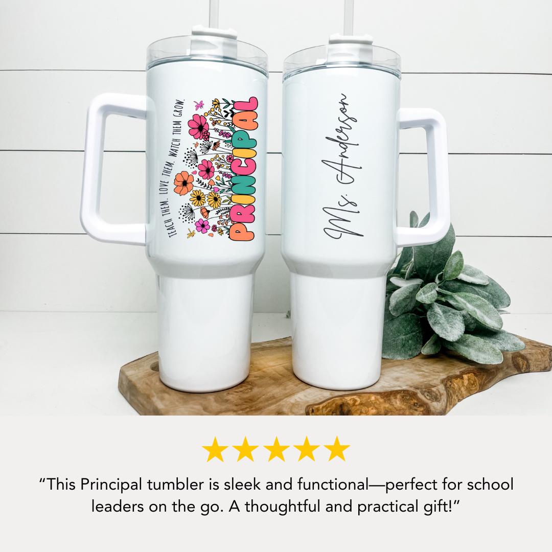 Personalized Principal 40 oz Tumbler with Straw Principal Appreciation Gifts Back to School or Thank You Gift for Principal Travel Cup