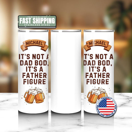 Its Not a Dad Bod Its a Father Figure 20 oz Tumbler with Name Personalized Beer Tumbler for Him Dad Gift for Birthday or Fathers Day