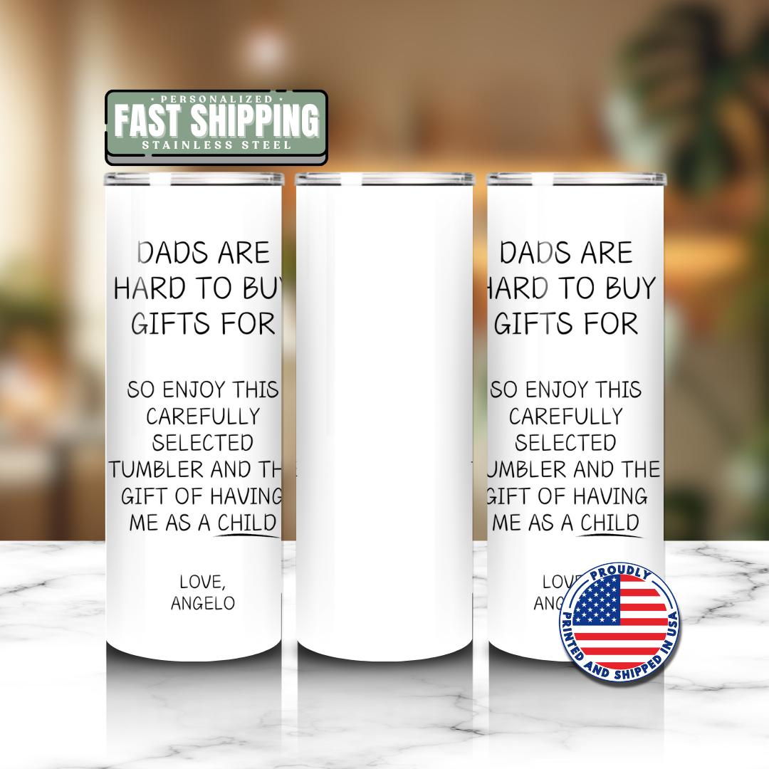 Funny Dad Tumbler Gift “Dads Are Hard to Buy Gifts For Personalized Fathers Day 20oz Travel Mug for Dad Custom Gift from Son Daughter Kids
