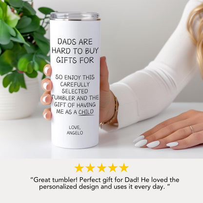 Funny Dad Tumbler Gift “Dads Are Hard to Buy Gifts For Personalized Fathers Day 20oz Travel Mug for Dad Custom Gift from Son Daughter Kids