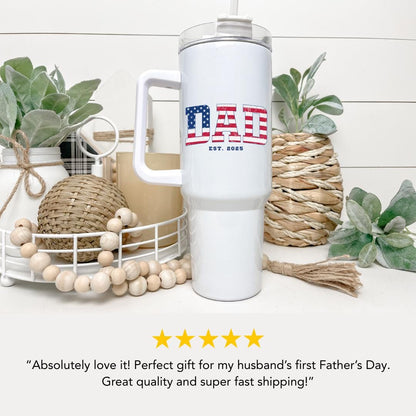 US Custom Dad Tumbler "Est. 2025" USA Flag Patriotic Father's Day Gift 40oz Dad Mug with Handle and Straw Gift for Father, Husband, Grandpa