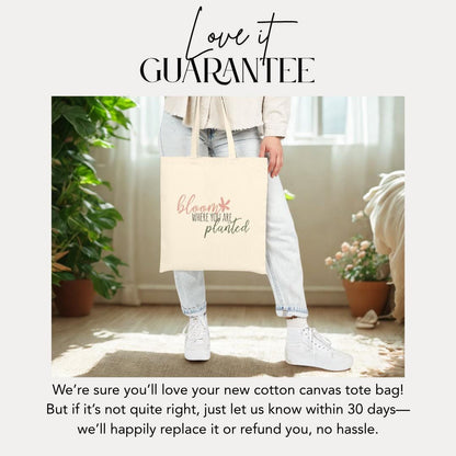 Bloom Where You Are Planted Tote Bag - Eco-Friendly Cotton Canvas Shopper Reusable Grocery Bag Gift for Gardeners Motivational Bag Gift Idea