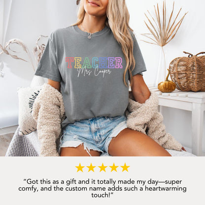 Personalized Rainbow Teacher T-Shirt Comfort Colors Custom Teacher Shirt Gift for Teacher Back to School Shirt Teacher Appreciation Week Tee