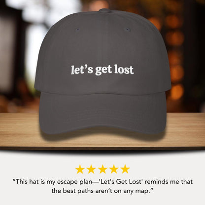 Classic Dad Cap Embroidered Let's Get Lost Design Wanderlust Gift Idea Trendy Adventure Cap for Men & Women Outdoor Roadtrip Streetwear Hat