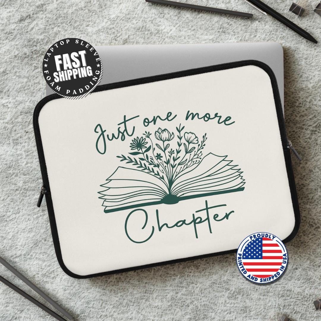 Just One More Chapter Laptop Sleeve Literary Gift Book Lover Accessory Reading Enthusiast Case Stylish Tech Organizer Gift School Supplies