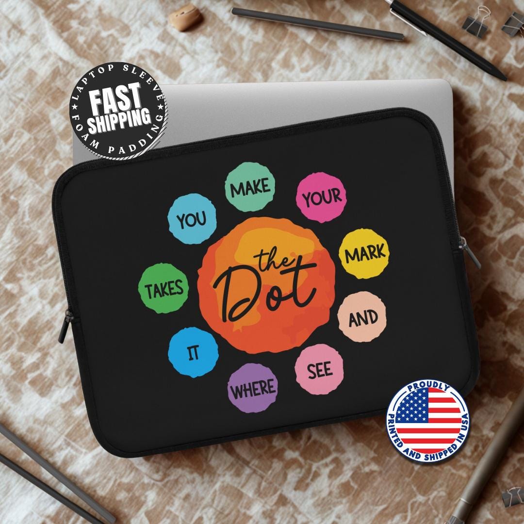 The Dot Inspirational Quote Laptop Sleeve Colorful Motivational Laptop Case for Teachers, Students & Creatives Positive Quote Tech Sleeve