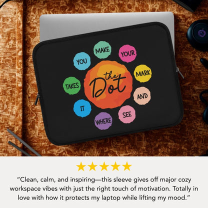 The Dot Inspirational Quote Laptop Sleeve Colorful Motivational Laptop Case for Teachers, Students & Creatives Positive Quote Tech Sleeve