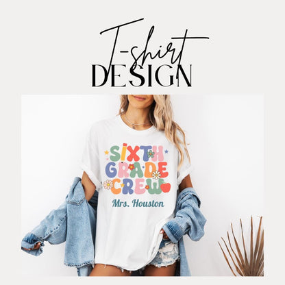Personalized Sixth Grade Crew T-Shirt Unisex Gift for Teachers Back to School Gifts Fun Classroom Outfit Idea Teacher Tee Appreciation Week