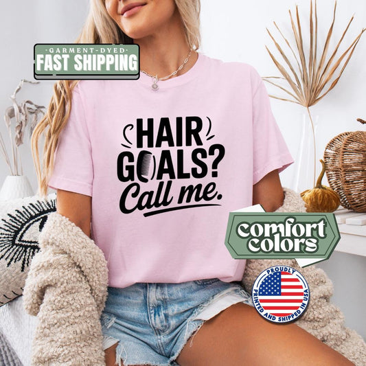 Hair Goals Call Me T-Shirt Comfort Colors Hairdresser Top For Women Men Salon Worker Uniform Shirt For Salon Professionals Hair Salon Outfit