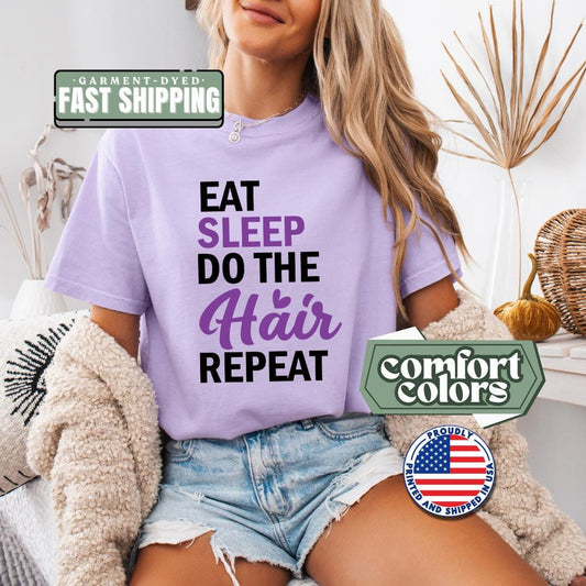 Eat Sleep Do The Hair Repeat T-Shirt Comfort Colors Funny Hairstylist Tee Cosmetologist Gift Salon Worker Top Cute Tee for Hair Artists
