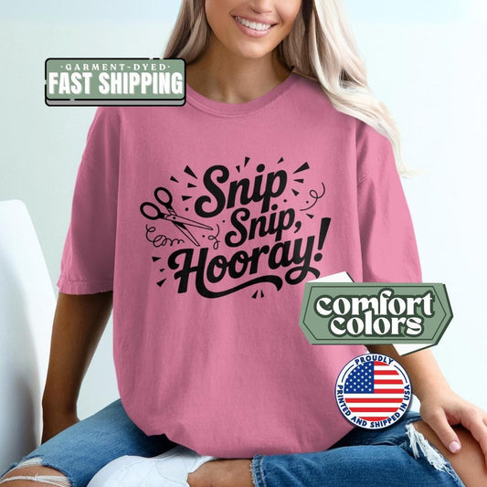 Snip Snip Hooray T-Shirt Comfort Colors Funny Crafting Tee for Hairstylists Sewists & DIY Lovers Cute Sewing Gift T-Shirt for Hairstylists